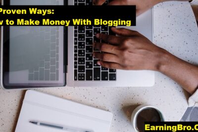 11 Proven Strategies: How to Make Money with Blogging